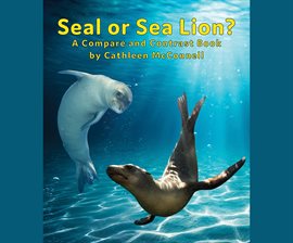 Imagen de portada para Seals or Sea Lions? A Compare and Contrast Book