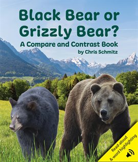 Cover image for Black Bear or Grizzly Bear? A Compare and Contrast Book