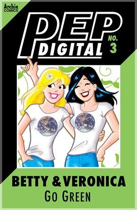 Cover image for PEP Digital: Betty & Veronica Go Green!