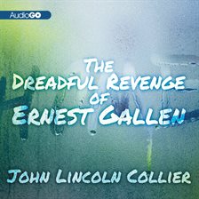 Cover image for The Dreadful Revenge Of Ernest Gallen