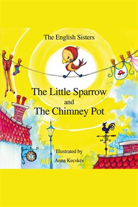 Imagen de portada para The Little Sparrow and the Chimney Pot
