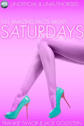 Cover image for 101 Amazing Facts About The Saturdays