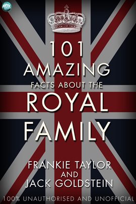 101 Amazing Facts about the Royal Family