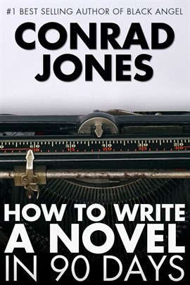 How to Write a Novel in 90 Days, by Conrad Jones