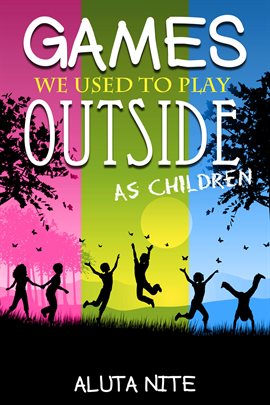 Cover image for Games We Used to Play Outside as Children