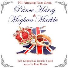 101 Amazing Facts about Prince Harry and Meghan Markle