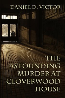Imagen de portada para The Astounding Murder at Cloverwood House