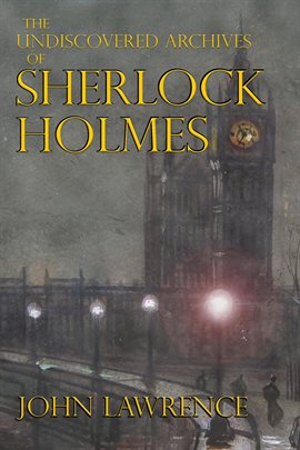 Cover image for The Undiscovered Archives of Sherlock Holmes
