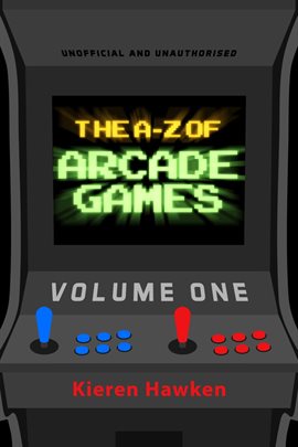Cover image for The A-Z of Arcade Games: Volume 1