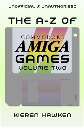 Cover image for The A-Z of Commodore Amiga Games, Volume 2
