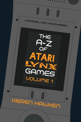 Cover image for The A-Z of Atari Lynx Games: Volume 1