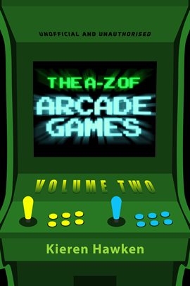 Cover image for The A-Z of Arcade Games: Volume 2