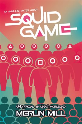 Cover image for 101 Amazing Facts About Squid Game