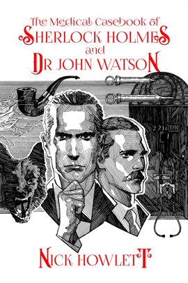 Cover image for The Medical Casebook of Sherlock Holmes and Doctor Watson