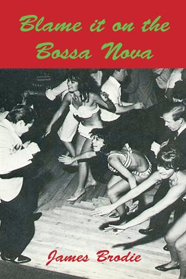 Cover image for Blame It On The Bossa Nova