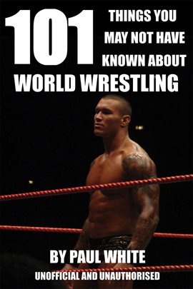 Imagen de portada para 101 Things You May Not Have Known About World Wrestling