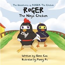 Cover image for The Adventures of Roger the Chicken - Roger the Ninja Chicken