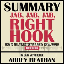 Cover image for Summary of Jab, Jab, Jab, Right Hook: How to Tell Your Story in a Noisy Social World by Gary Vayn