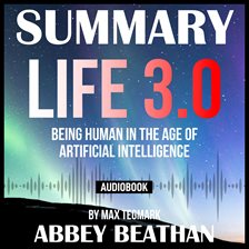 Cover image for Summary of Life 3.0: Being Human in the Age of Artificial Intelligence by Max Tegmark