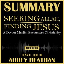 Cover image for Summary of Seeking Allah, Finding Jesus: A Devout Muslim Encounters Christianity by Nabeel Qureshi