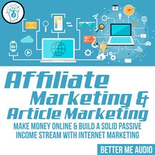 Cover image for Affiliate Marketing & Article Marketing: Make Money Online & Build A Solid Passive Income Stream