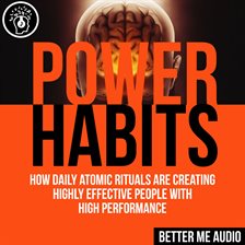 Cover image for Power Habits: How Daily Atomic Rituals Are Creating Highly Effective People With High Performance