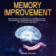 Cover image for Memory improvement,Brain Training and accelerated learning to discover your unlimited memory potent