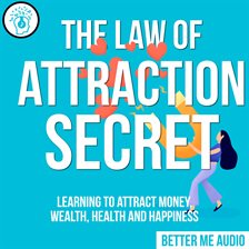 Cover image for The Law of Attraction Secret: Learning to Attract Money, Wealth, Health and Happiness