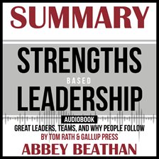 Cover image for Summary of Strengths Based Leadership: Great Leaders, Teams, and Why People Follow by Tom Rath &