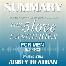 Cover image for Summary of The 5 Love Languages for Men: Tools for Making a Good Relationship Great by Gary Chapman