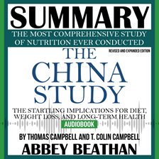 Cover image for Summary of The China Study: The Most Comprehensive Study of Nutrition Ever Conducted and the Startli