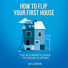 Cover image for How To Flip Your First House: The Beginner's Guide To House Flipping