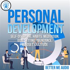 Cover image for Personal Development: Self-Discipline, Habits, Meditation, Goal Setting, Abundance, Mindset, Grat