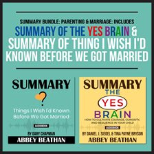 Cover image for Summary Bundle: Parenting & Marriage: Includes Summary of The Yes Brain & Summary of Thing I Wish