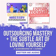 Cover image for Outsourcing Mastery + The Subtle Art of Loving Yourself: 2 Audiobooks in 1 Combo