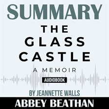 Cover image for Summary of The Glass Castle: A Memoir by Jeannette Walls