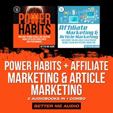 Cover image for Power Habits + Affiliate Marketing & Article Marketing: 2 Audiobooks in 1 Combo