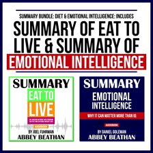 Cover image for Summary Bundle: Diet & Emotional Intelligence: Includes Summary of Eat to Live & Summary of Emoti...