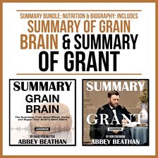 Cover image for Summary Bundle: Nutrition & Biography: Includes Summary of Grain Brain & Summary of Grant