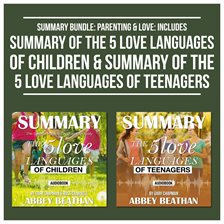 Cover image for Summary Bundle: Parenting & Love: Includes Summary of The 5 Love Languages of Children & ...