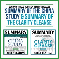 Cover image for Summary Bundle: Nutrition & Energy: Includes Summary of The China Study & Summary of The Clarity Cle