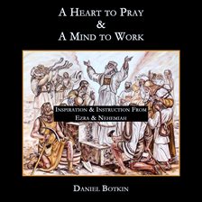 Cover image for A Heart to Pray And A Mind to Work