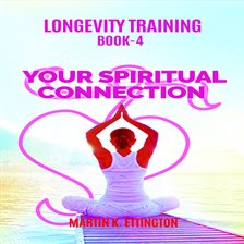 Cover image for Longevity Training Book-4 Your Spiritual Connection
