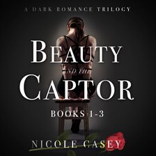 Cover image for Beauty and the Captor - A Dark Romance Trilogy