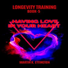 Imagen de portada para Longevity Training Book-5 Having Love In Your Heart