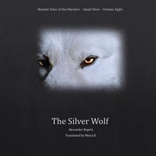 Cover image for The Silver Wolf (Moonlit Tales of the Macabre - Small Bites Book 8)
