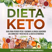 Cover image for Dieta Keto: Guía para perder peso y quemar la grasa siguiendo los consejos y recetas de la dieta cet