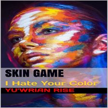 Cover image for SKIN GAME: I Hate Your Color