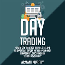 Cover image for Day Trading: How to Day Trade for a Living & Become An Expert Day Trader With Proper Money Manage...