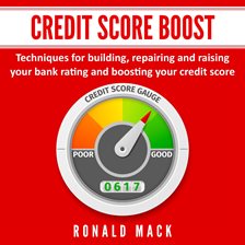 Cover image for Credit Score Boost: Techniques for building, repairing and raising your bank rating and boosting ...